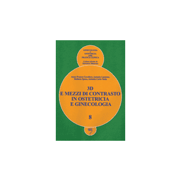 3D e Mezzi di Contrasto in Ostetricia e Ginecologia + DVD