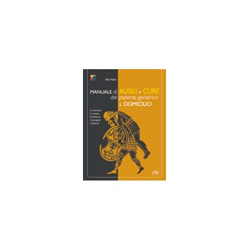 Manuale di ausili e cure del paziente geriatrico a domicilio