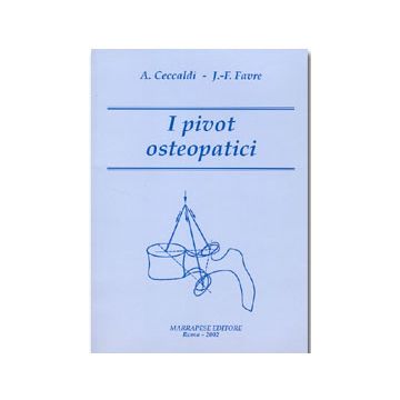 I pivot osteopatici  [Ceccaldi; Favre - Marrapese Edizioni]