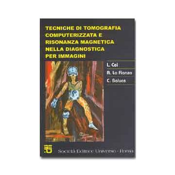Tecniche di Tomografia Computerizzata e Risonanza Magnetica nella Diagnostica per immagini (V.E)