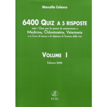 6400 QUIZ A 5 RISPOSTE Vol. 1 - tutti i quiz per le prove di ammissione a Medicina, Odontoiatria, Veterinaria e ai Corsi di laurea e di diploma...