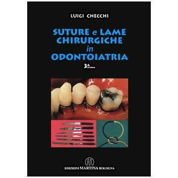 Suture e lame chirurgiche in odontoiatria 3/ed. [Checchi - Martina Edizioni]