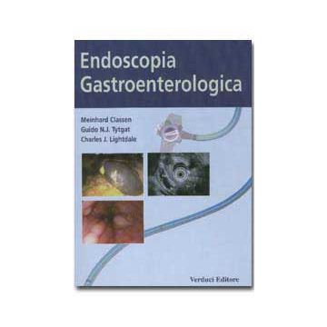 ENDOSCOPIA GASTROENTEROLOGICA - Classen Tytgat - Verduci Editore