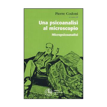 Una psicoanalisi al microscopio. Micropiscoanalisi