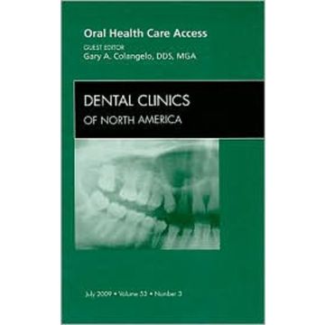 Oral Health Care Access, An Issue of Dental Clinics Volume 53-3