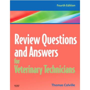 Review Questions and Answers for Veterinary Technicians, 4th Edition