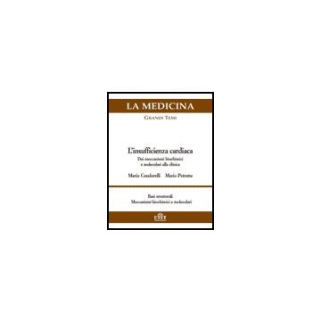 L’insufficienza cardiaca dai meccanismi d’azione alla terapia - Basi strutturali e meccanismi biochimici e molecolari - Vol. 1  