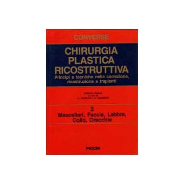 Chirurgia Plastica Ricostruttiva Vol.3 - Mascellari, faccia, labbra, collo, orecchie