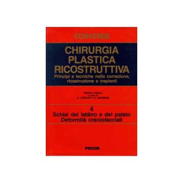 Chirurgia Plastica Ricostruttiva Vol.4 - Schisi del labbro e del palato, deformità cranio-facciali