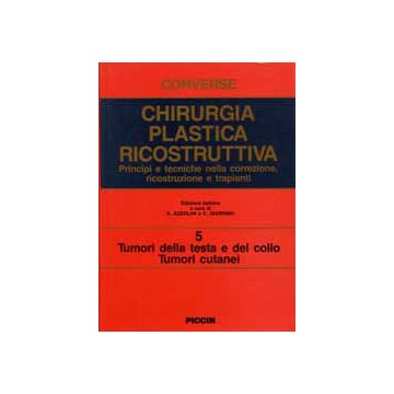 Chirurgia Plastica Ricostruttiva Vol.5 - Tumori della testa e del collo, tumori cutanei