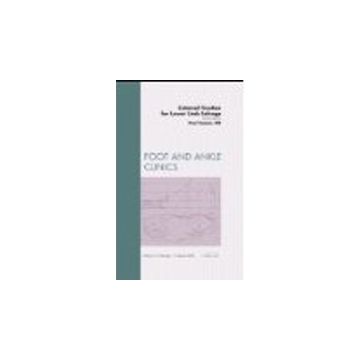 External Fixation For Lower Limb Salvage, An Issue of Foot and Ankle Clinics Volume 13-1