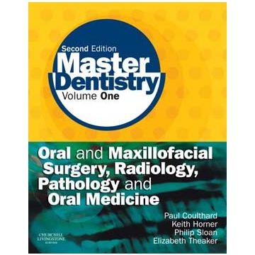 Master Dentistry, 2nd Edition  - Volume 1: Oral and Maxillofacial Surgery, Radiology, Pathology and Oral Medicine