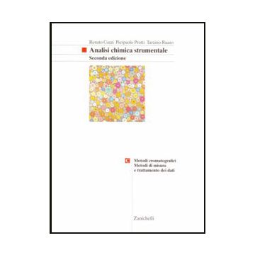 Analisi Chimica Strumentale Vol.C: Metodi cromatografici. Metodi di misura e trattamento dei dati 2/ed.