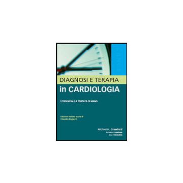 LANGE - Diagnosi e terapia in cardiologia - L’essenziale a portata di mano - Crawford Michael H.; Srivathson Komandoor - McGraw Hill 9788838639159