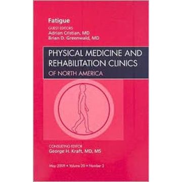 Fatigue, An Issue of Physical Medicine and Rehabilitation Clinics Volume 20-2