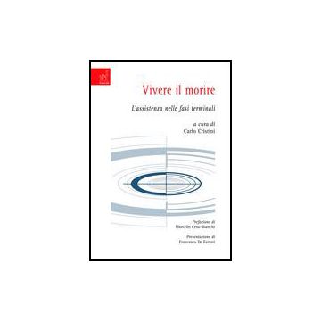 Vivere il morire. L' assistenza nelle fasi terminali