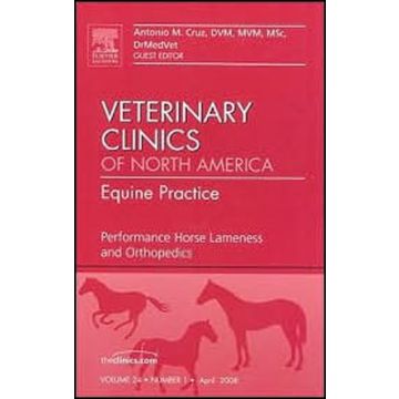 Performance Horse Lameness and Orthopedics, An Issue of Veterinary Clinics: Equine Practice Volume 24-1