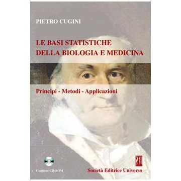 Le basi statistiche della biologia e medicina. Principi - Metodi - Applicazioni + CD Rom