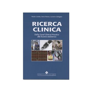 Ricerca clinica - Dalla Good Clinical Practice alla buona assistenza  [Culotta - CG Edizioni Medico Scientifiche]