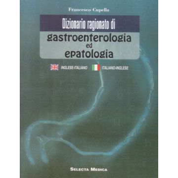 Dizionario Ragionato di Gastroenterologia ed epatologia  (Inglese/Italiano-Ital/Ingl)