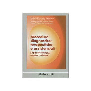 Procedure diagnostico-terapeutiche e assistenziali - Il percorso dell’infermiere tra decisione, responsabilità, educazione e complessità