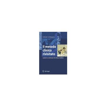 Il metodo clinico rivisitato. Lezioni e seminari di clinica medica