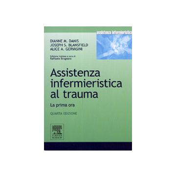 Assistenza Infermieristica al Trauma - La prima ora 4/ed.