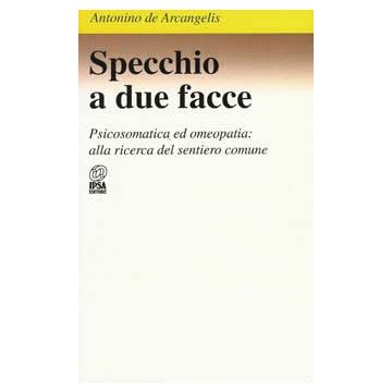 Specchio a due facce. Psicomatica e omeopatia: alla ricerca del sentiero comune