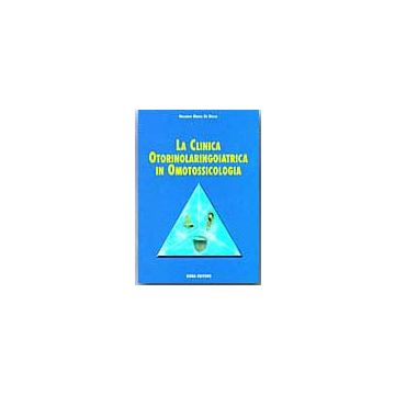 LA CLINICA OTORINOLARINGOIATRICA IN OMOTOSSICOLOGIA
