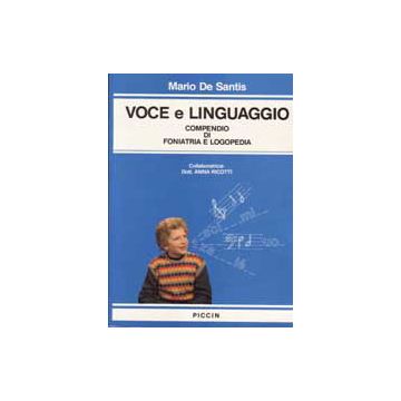 Voce e linguaggio. Compendio di foniatria e logopedia.
