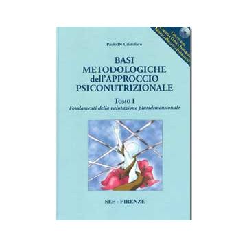 Basi Metodologiche dell'APPROCCIO PSICONUTRIZIONALE Voll.1/2 + CD Cartella Clinica Integrata, Tabelle Nutrizionali e Modelli didattici interattivi