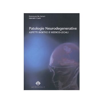 Patologie Neurodegenerative - Aspetti Bioetici e Medico-Legali