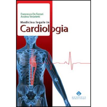Medicina Legale in Cardiologia - analizza le problematiche etico-culturali delle scelte del Medico