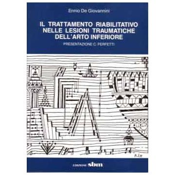 Trattamento riabilitativo nelle lesioni traumatiche dell' arto inferiore [De Giovannini - Monduzzi]