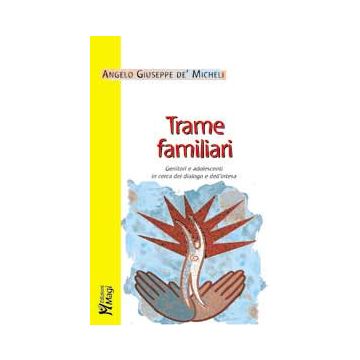 TRAME FAMILIARI  Genitori e adolescenti in cerca del dialogo e dell'intesa