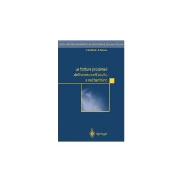 Le fratture prossimali dell’omero nell’adulto e nel bambino + CD