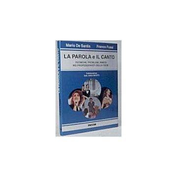 La parola e il canto. Tecniche, problemi, rimedi nei professionisti della voce