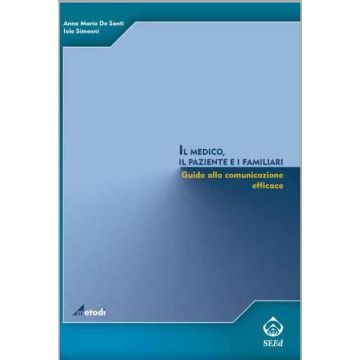 IL MEDICO, IL PAZIENTE E I FAMILIARI - Guida alla comunicazione efficace