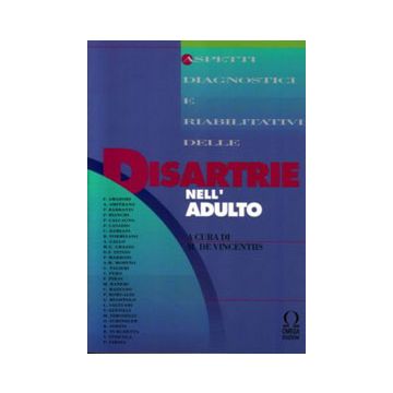 Disartrie nell'adulto. Aspetti diagnostici e riabilitativi