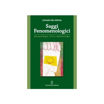 SAGGI FENOMENOLOGICI. Psicopatologia, clinica, epistemologia