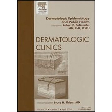 Dermatologic Epidemiology and Public Health, An Issue of Dermatologic Clinics Volume 27-2
