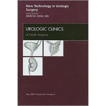 New Technology in Urologic Surgery, An Issue of Urologic Clinics Volume 36-2