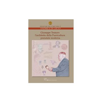 GIUSEPPE TESAURO L'ARCHITETTO DELLA PUERICULTURA PRENATALE MODERNA