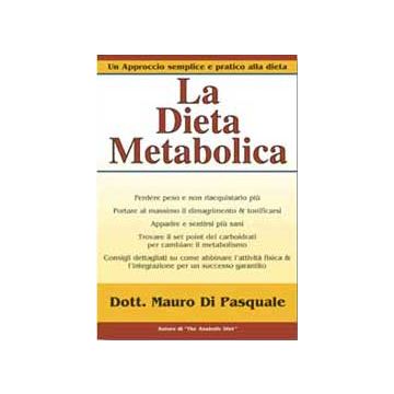 La dieta metabolica. Un approccio semplice e pratico alla dieta.