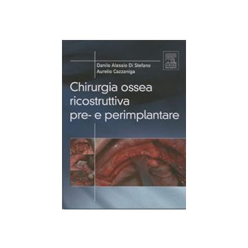 Chirurgia Ossea Ricostruttiva Pre- e Perimplantare [Di Stefano; Cazzaniga - Elsevier Masson]
