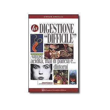 LA DIGESTIONE DIFFICILE  Alitosi, acidità, mal di pancia e…dintorni