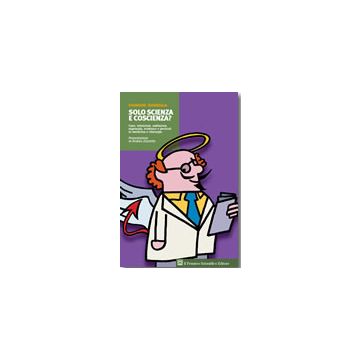 Solo scienza e coscienza? Caso, intuizioni, ambizioni, ingenuità, evidenze e pericoli in medicina e chirurgia