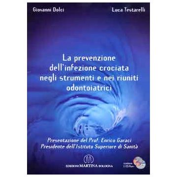 La prevenzione dell'infezione crociata negli strumenti e nei riuniti odontoiatrici + 2 CD [Dolci; Testarelli - Martina Edizioni]