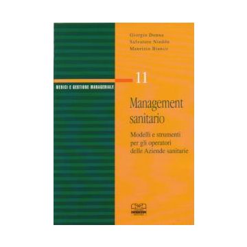 Management sanitario. Modelli e strumenti per gli operatori delle aziende sanitarie