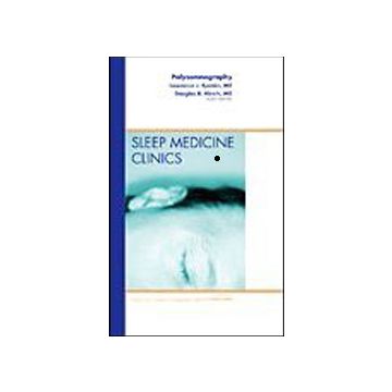 Polysomnography, An Issue of Sleep Medicine Clinics Volume 4-3
